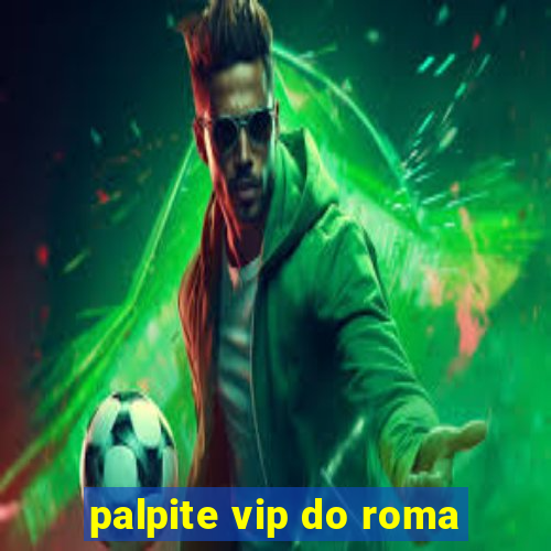 palpite vip do roma